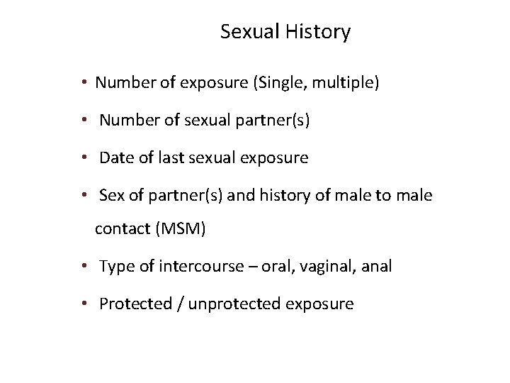 Sexual History • Number of exposure (Single, multiple) • Number of sexual partner(s) •