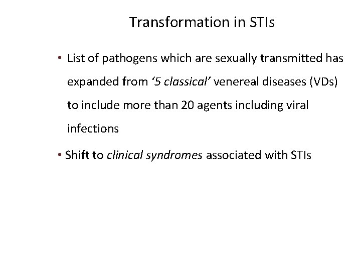 Transformation in STIs • List of pathogens which are sexually transmitted has expanded from