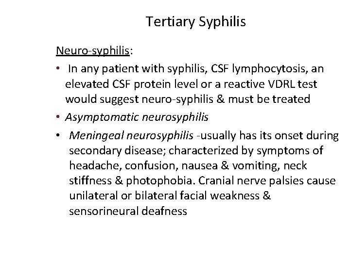 Tertiary Syphilis Neuro-syphilis: • In any patient with syphilis, CSF lymphocytosis, an elevated CSF