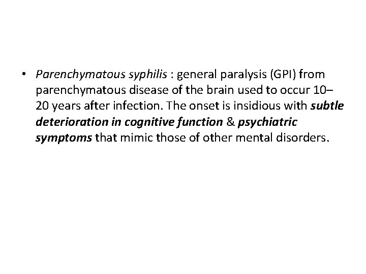  • Parenchymatous syphilis : general paralysis (GPI) from parenchymatous disease of the brain