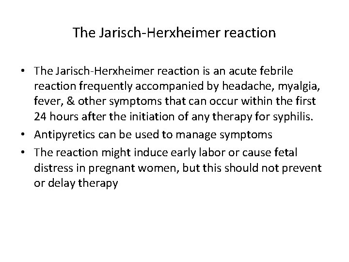 The Jarisch-Herxheimer reaction • The Jarisch-Herxheimer reaction is an acute febrile reaction frequently accompanied