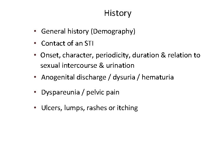 History • General history (Demography) • Contact of an STI • Onset, character, periodicity,