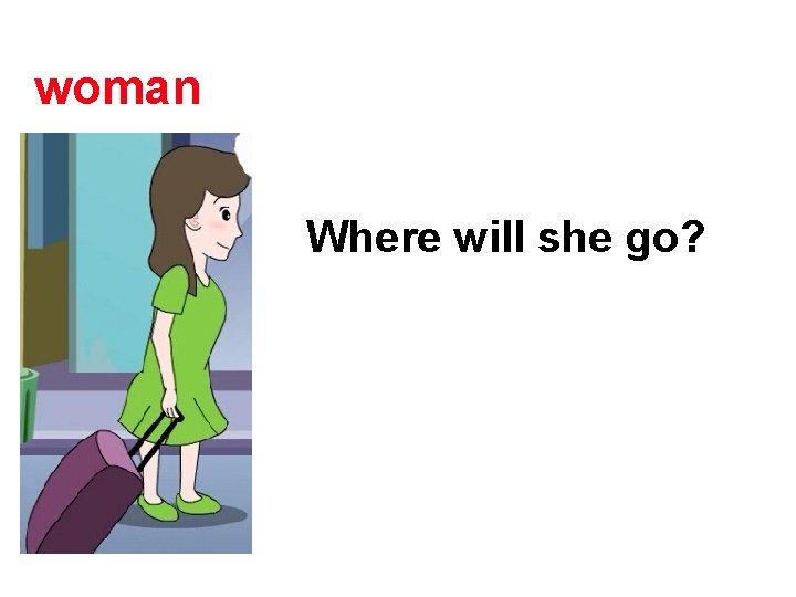 woman Where will she go? 