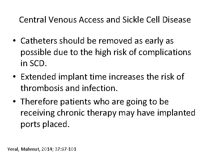 Central Venous Access and Sickle Cell Disease • Catheters should be removed as early