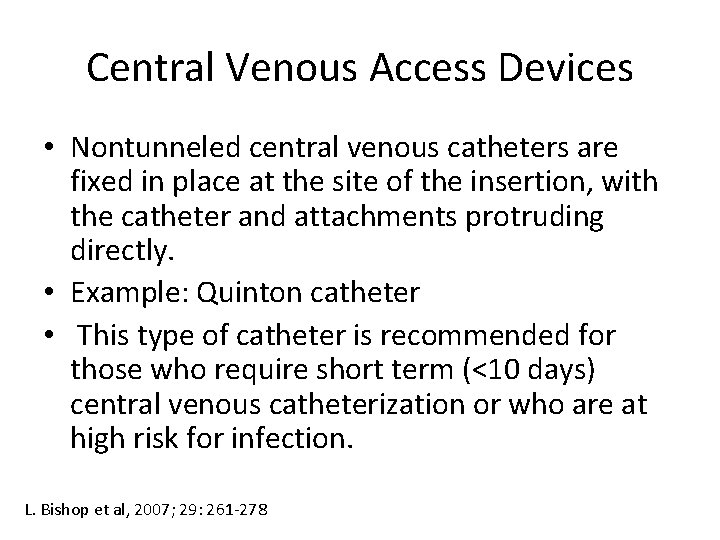 Central Venous Access Devices • Nontunneled central venous catheters are fixed in place at