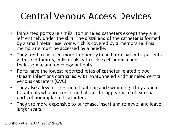 Central Venous Access Devices • Implanted ports are similar to tunneled catheters except they