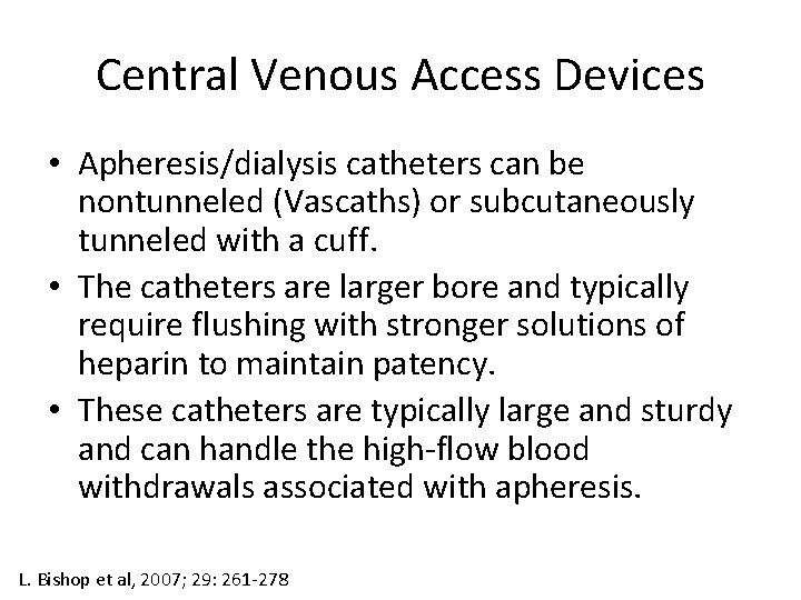 Central Venous Access Devices • Apheresis/dialysis catheters can be nontunneled (Vascaths) or subcutaneously tunneled