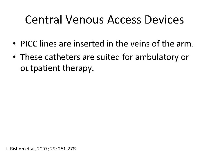 Central Venous Access Devices • PICC lines are inserted in the veins of the