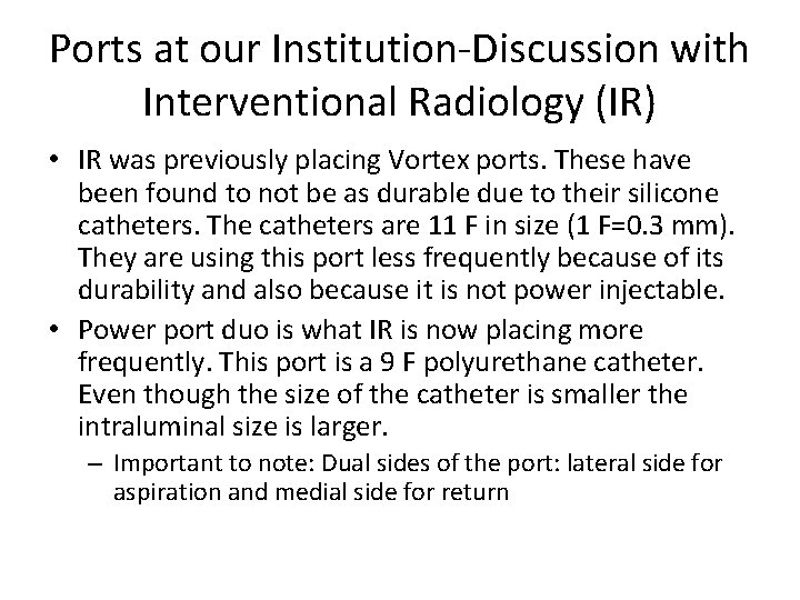 Ports at our Institution-Discussion with Interventional Radiology (IR) • IR was previously placing Vortex