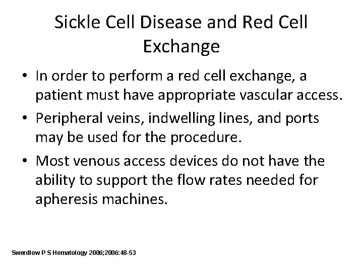 Sickle Cell Disease and Red Cell Exchange • In order to perform a red