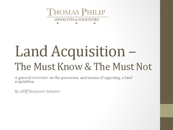 Land Acquisition – The Must Know & The Must Not A general overview on