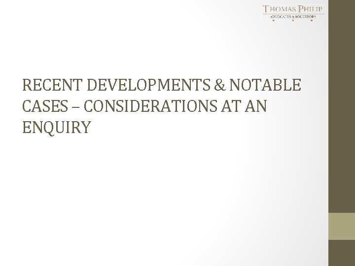 RECENT DEVELOPMENTS & NOTABLE CASES – CONSIDERATIONS AT AN ENQUIRY 