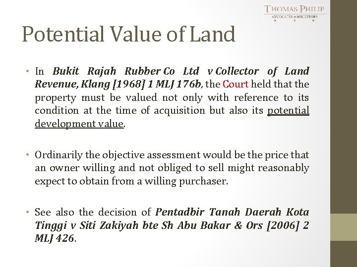 Potential Value of Land • In Bukit Rajah Rubber Co Ltd v Collector of