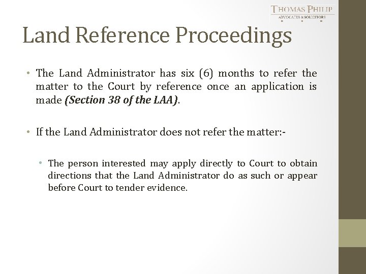 Land Reference Proceedings • The Land Administrator has six (6) months to refer the