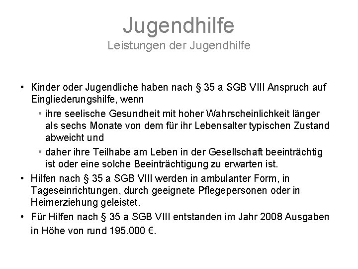 Jugendhilfe Leistungen der Jugendhilfe • Kinder oder Jugendliche haben nach § 35 a SGB