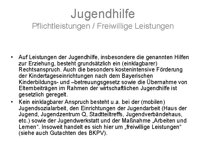 Jugendhilfe Pflichtleistungen / Freiwillige Leistungen • Auf Leistungen der Jugendhilfe, insbesondere die genannten Hilfen