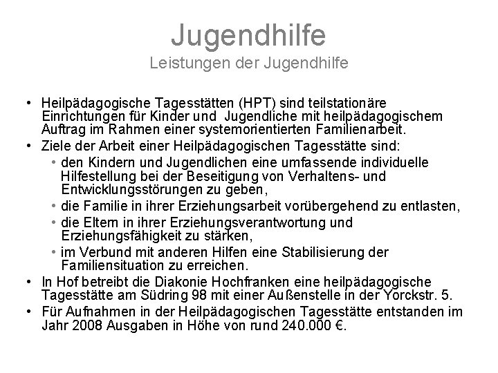 Jugendhilfe Leistungen der Jugendhilfe • Heilpädagogische Tagesstätten (HPT) sind teilstationäre Einrichtungen für Kinder und