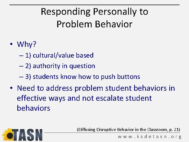 Responding Personally to Problem Behavior • Why? – 1) cultural/value based – 2) authority Responding Personally to Problem Behavior • Why? – 1) cultural/value based – 2) authority