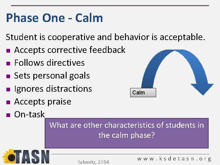 Phase One - Calm Student is cooperative and behavior is acceptable. n Accepts corrective