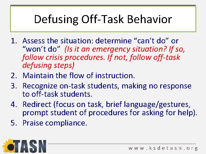 Defusing Off-Task Behavior 1. Assess the situation: determine “can’t do” or “won’t do” (Is