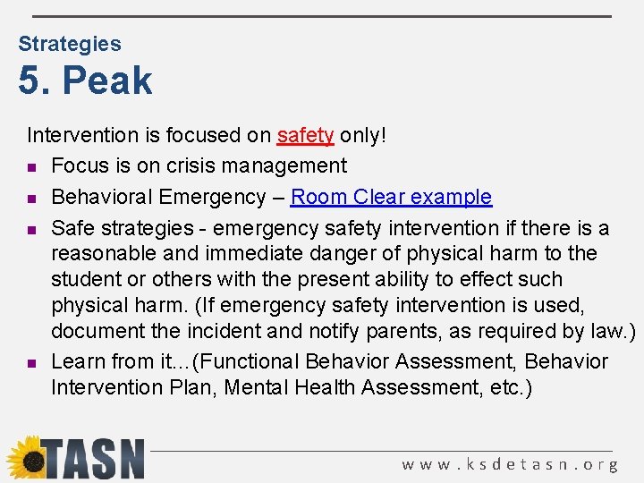 Strategies 5. Peak Intervention is focused on safety only! n Focus is on crisis