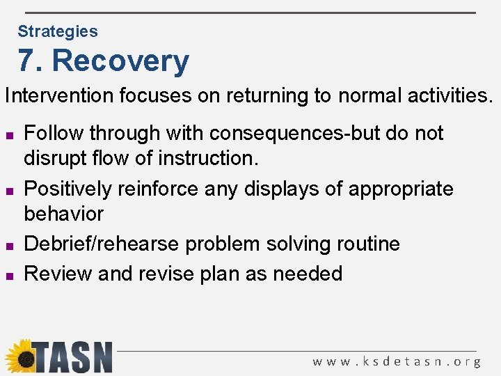 Strategies 7. Recovery Intervention focuses on returning to normal activities. n n Follow through