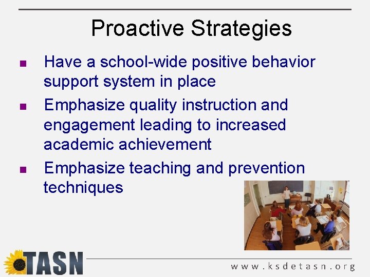 Proactive Strategies n n n Have a school-wide positive behavior support system in place