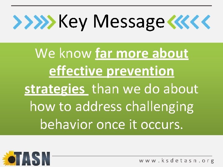 Key Message We know far more about effective prevention strategies than we do about Key Message We know far more about effective prevention strategies than we do about