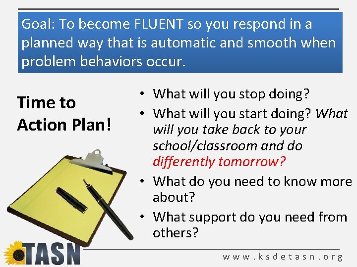 Goal: To become FLUENT so you respond in a planned way that is automatic