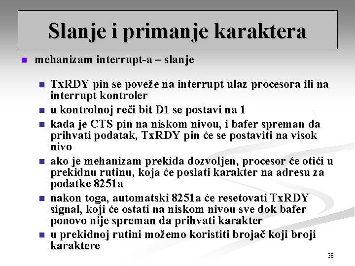 Slanje i primanje karaktera n mehanizam interrupt-a – slanje n n n Tx. RDY