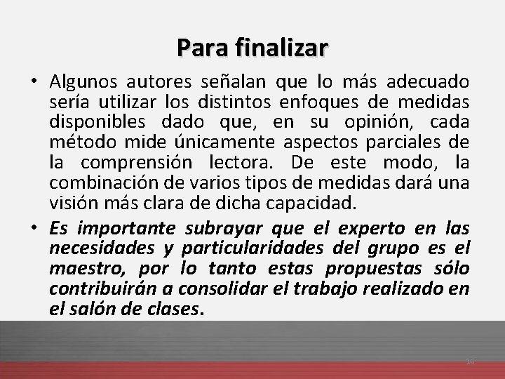 Para finalizar • Algunos autores señalan que lo más adecuado sería utilizar los distintos