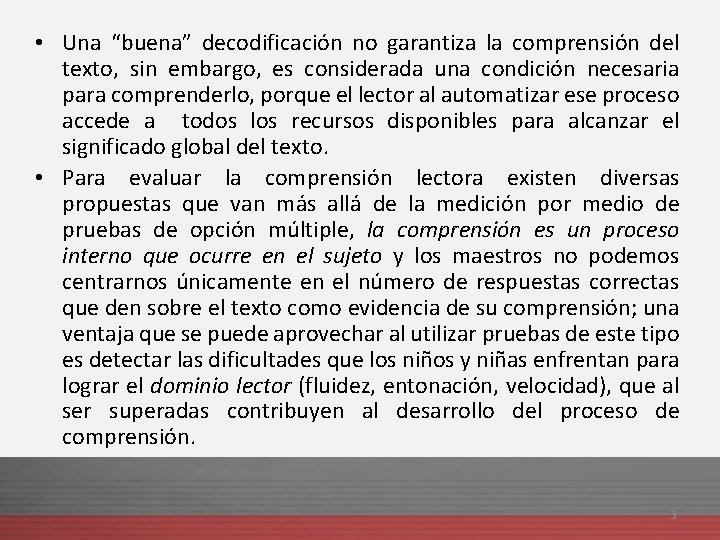  • Una “buena” decodificación no garantiza la comprensión del texto, sin embargo, es