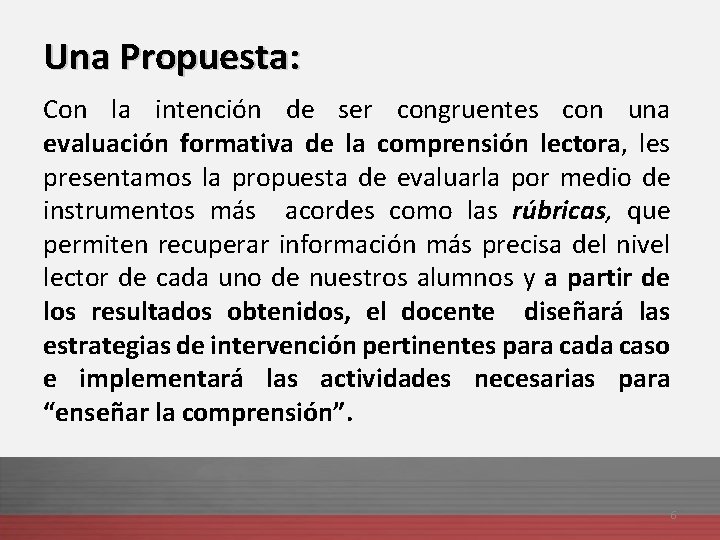 Una Propuesta: Con la intención de ser congruentes con una evaluación formativa de la