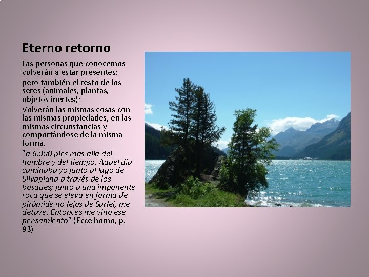 Eterno retorno Las personas que conocemos volverán a estar presentes; pero también el resto