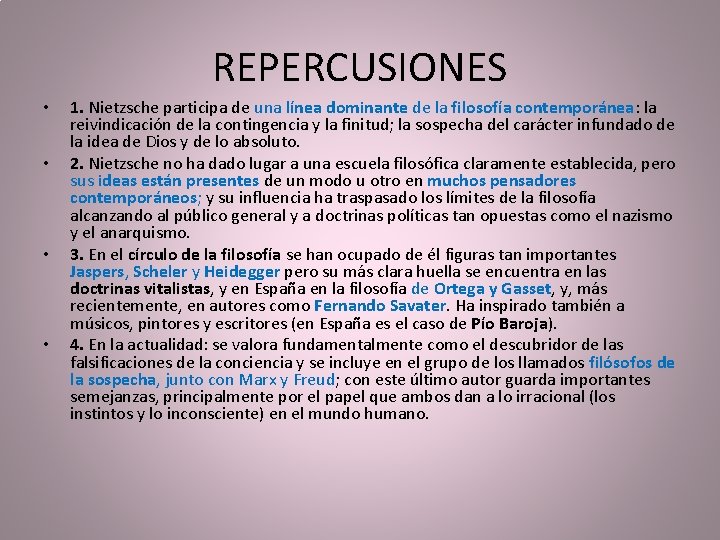 REPERCUSIONES • • 1. Nietzsche participa de una línea dominante de la filosofía contemporánea: