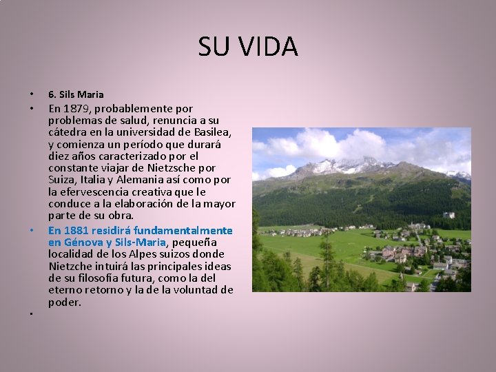 SU VIDA • • 6. Sils Maria En 1879, probablemente por problemas de salud,