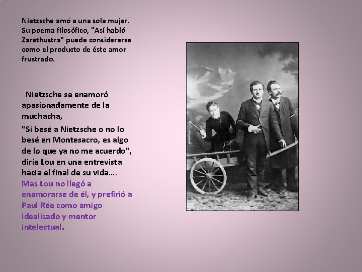 Nietzsche amó a una sola mujer. Su poema filosófico, "Así habló Zarathustra" puede considerarse