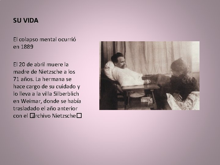 SU VIDA El colapso mental ocurrió en 1889 El 20 de abril muere la