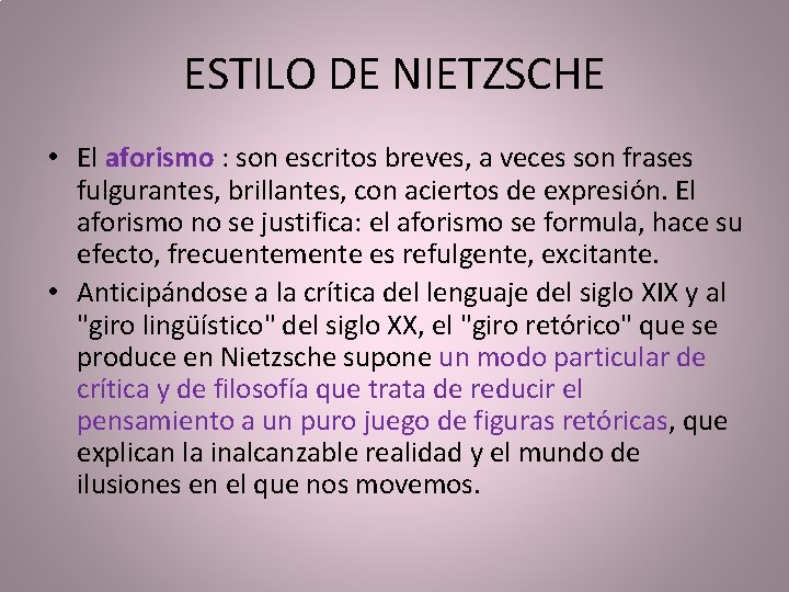 ESTILO DE NIETZSCHE • El aforismo : son escritos breves, a veces son frases