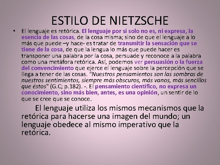 ESTILO DE NIETZSCHE • El lenguaje es retórica. El lenguaje por sí solo no