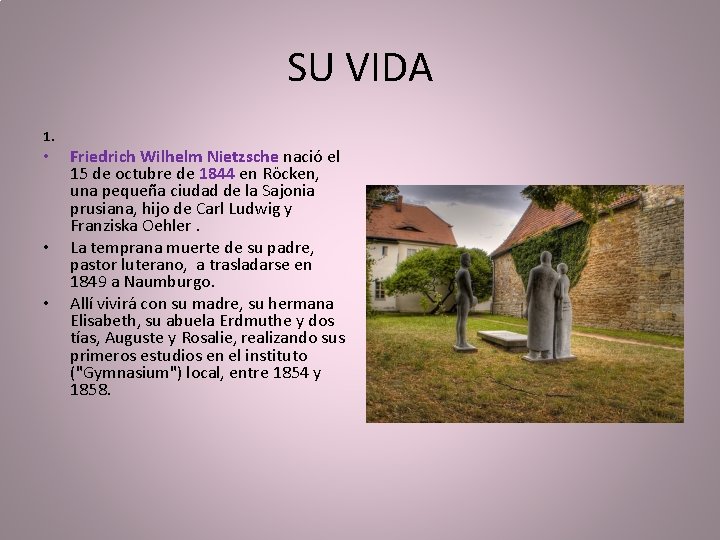 SU VIDA 1. • • • Friedrich Wilhelm Nietzsche nació el 15 de octubre