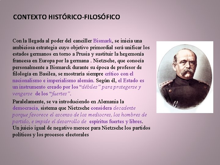 CONTEXTO HISTÓRICO-FILOSÓFICO Con la llegada al poder del canciller Bismark, se inicia una ambiciosa