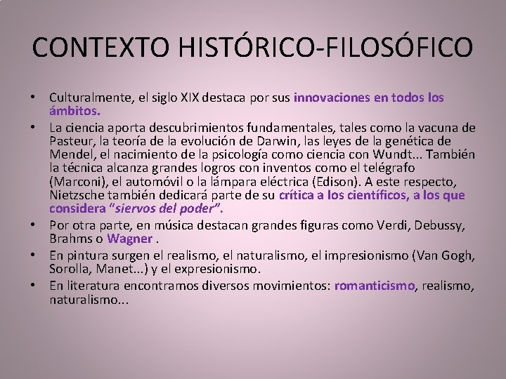 CONTEXTO HISTÓRICO-FILOSÓFICO • Culturalmente, el siglo XIX destaca por sus innovaciones en todos los