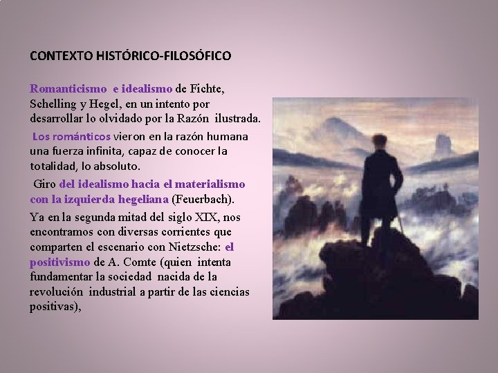 CONTEXTO HISTÓRICO-FILOSÓFICO Romanticismo e idealismo de Fichte, Schelling y Hegel, en un intento por