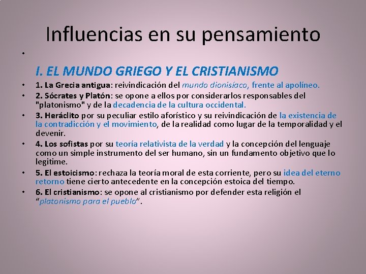 Influencias en su pensamiento • • I. EL MUNDO GRIEGO Y EL CRISTIANISMO 1.