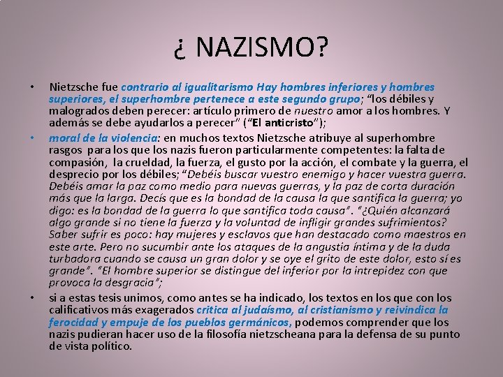 ¿ NAZISMO? • • • Nietzsche fue contrario al igualitarismo Hay hombres inferiores y