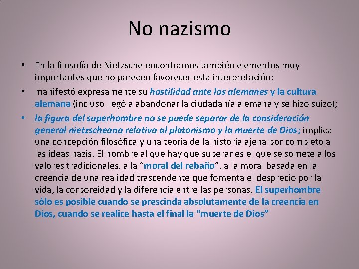 No nazismo • En la filosofía de Nietzsche encontramos también elementos muy importantes que