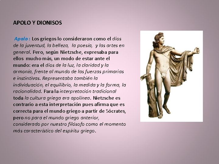 APOLO Y DIONISOS Apolo : Los griegos lo consideraron como el dios de la