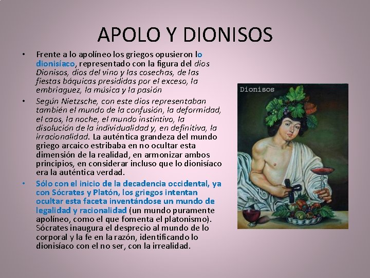 APOLO Y DIONISOS • • • Frente a lo apolíneo los griegos opusieron lo