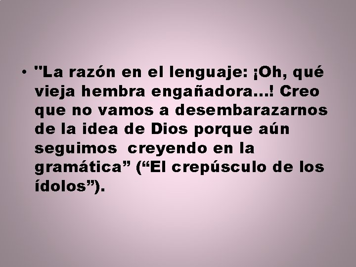  • "La razón en el lenguaje: ¡Oh, qué vieja hembra engañadora. . .